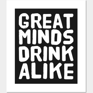 Great Minds Drink Alike Posters and Art